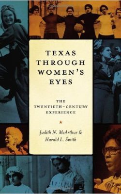 Book cover of Texas Through Women's Eyes: The Twentieth-Century Experience by Harold L. Smith and Judith N. McArthur