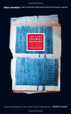Book cover of The Last Colonial Massacre: Latin America in the Cold War Updated Edition by Greg Grandin