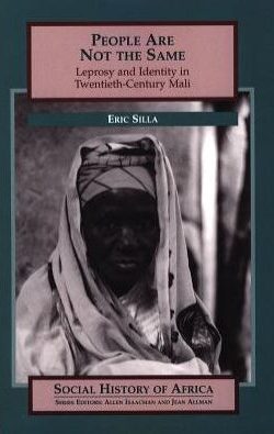 Book cover of People Are Not the Same: Leprosy and Identity in Twentieth-Century Mali by Eric Silla