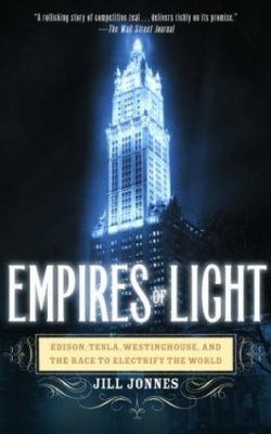 Book cover of Empires of Light: Edison, Tesla, Westinghouse, and the Race to Electrify the World by Jill Jonnes