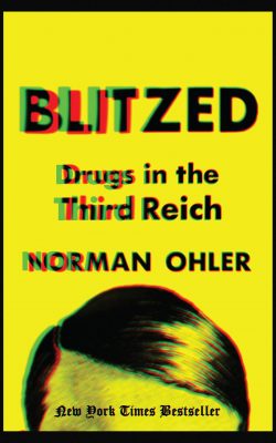 Book cover of Blitzed: Drugs in the Third Reich by Norman Ohler