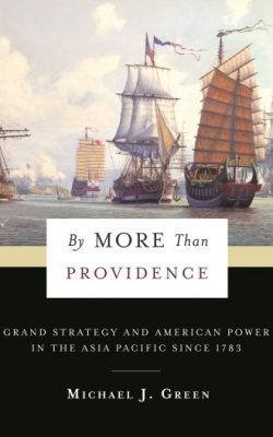 Book cover of By More Than Providence: Grand Strategy and American Power in the Asia Pacific Since 1783 by Michael J. Green
