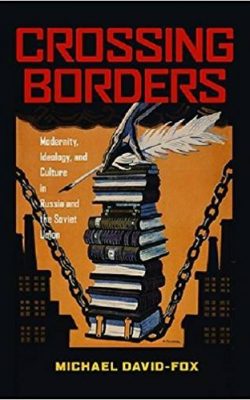Book cover of Crossing Borders: Modernity, Ideology, and Culture in Russia and the Soviet Union by Michael David-Fox