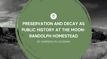 Preservation and Decay as Public History at the Moon-Randolph Homestead