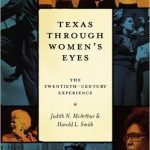 Book cover of Texas Through Women's Eyes: The Twentieth-Century Experience by Harold L. Smith and Judith N. McArthur