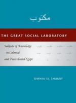 The Great Social Laboratory- Subjects of Knowledge in Colonial and Postcolonial Egypt_0