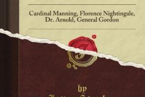 Eminent Victorians: Cardinal Manning, Florence Nightingale, Dr. Arnold, General Gordon by Lytton Strachey