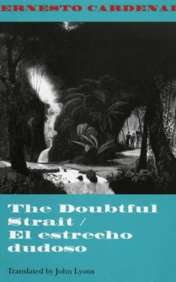 Book cover of The Doubtful Strait/El estrecho dudoso by Ernesto Cardenal and translated by John Lyons