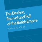 Book cover of The Decline, Revival and Fall of the British Empire by John Gallagher
