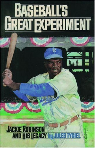 Baseball's Great Experiment: Jackie Robinson and His Legacy by Jules Tygiel  (1997) - Not Even Past