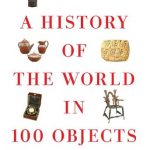 Book cover of A History of the World in 100 Objects: From the Handaxe to the Credit Card by Neil MacGregor