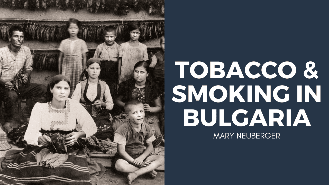 Mary Neuburger on Tobacco & Smoking in Bulgaria