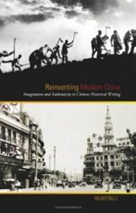 reinventing-modern-china-imagination-authenticity-in-chinese-historial-huaiyin-li-hardcover-cover-art