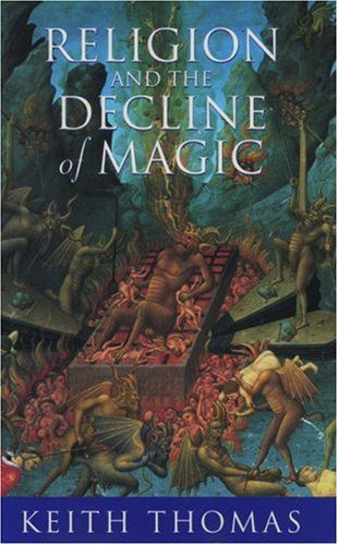 Religion and the Decline of Magic by Keith Thomas