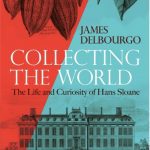 Book cover of Collecting the World: The Life and Curiosity of Hans Sloane by James Delbourgo