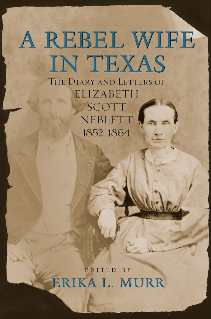 Book cover of A Rebel Wife in Texas: The Diary and Letters of Elizabeth Scott Neblett, 1852-1864 edited by Erika L. Murr