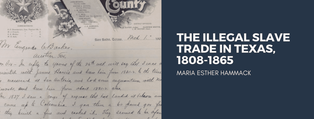 Banner image for the post entitled The Illegal Slave Trade in Texas, 1808-1865