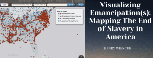 Visualizing Emancipation(s): Mapping The End of Slavery in America 