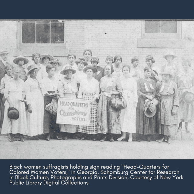 Black women suffragists holding sign reading "Head-Quarters for Colored Women Voters," in Georgia, Schomburg Center for Research in Black Culture, Photographs and Prints Division, Courtesy of New York Public Library Digital Collections