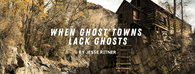 When Ghost Towns Lack Ghosts - Not Even Past