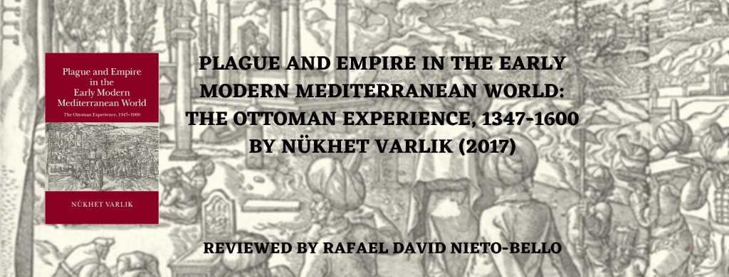 Banner image for Review of Plague and Empire in the Early Modern Mediterranean World: The Ottoman Experience, 1347-1600 (2017) by Nükhet Varlık 