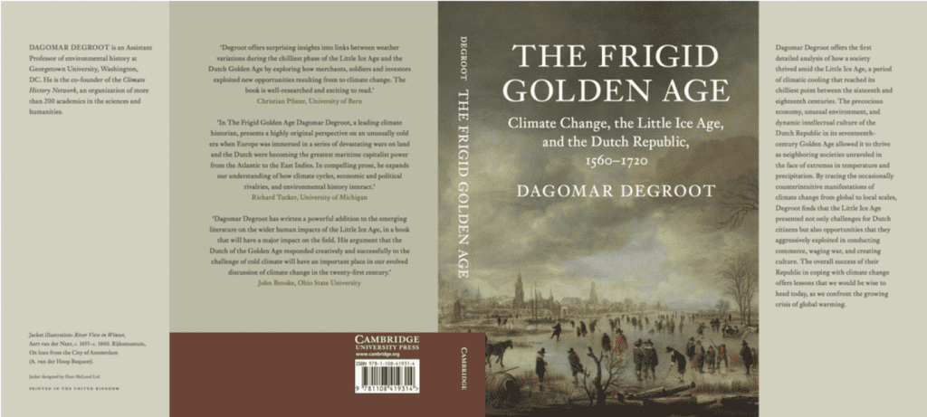 Front and back of The Frigid Golden Age: Climate Change, the Little Ice Age, and the Dutch Republic, 1560-1720, by Dagomar Degroot (2018)
