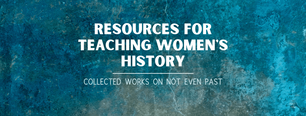Banner image for Resources for Teaching Women's History by Gabrielle Esparza. 