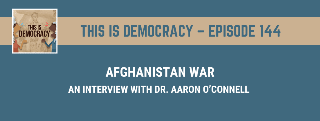 This is Democracy – Afghanistan War: An interview with Dr. Aaron O'Connell