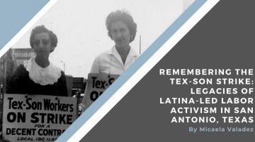 Remembering the Tex-Son Strike: Legacies of Latina-led Labor Activism in San Antonio, Texas
