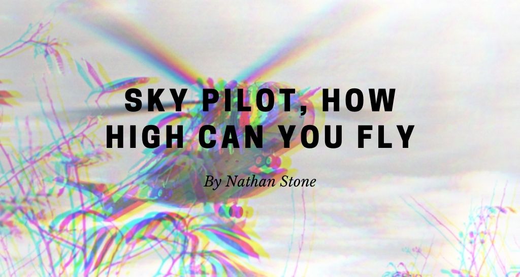 Sky Pilot, How High Can You Fly