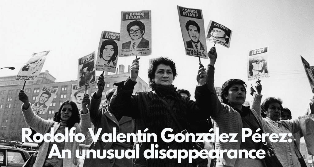 Rodolfo Valentin Gonzalez Perez: An Unusual Disappearance