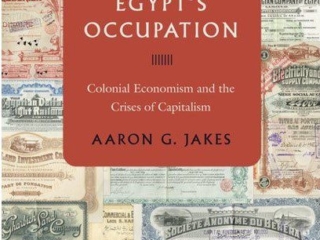 Egypt’s Occupation: Colonial Economism and the Crises of Capitalism
