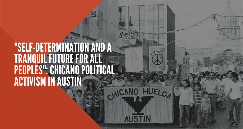 "Self-Determination and a Tranquil Future for All Peoples": Chicano Political Activism in Austin