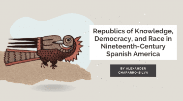 Republics of Knowledge, Democracy, and Race in Nineteenth-Century Spanish America
