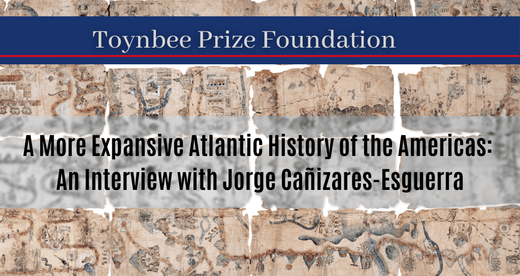 A More Expansive Atlantic History of the Americas: An Interview with Jorge Cañizares-Esguerra