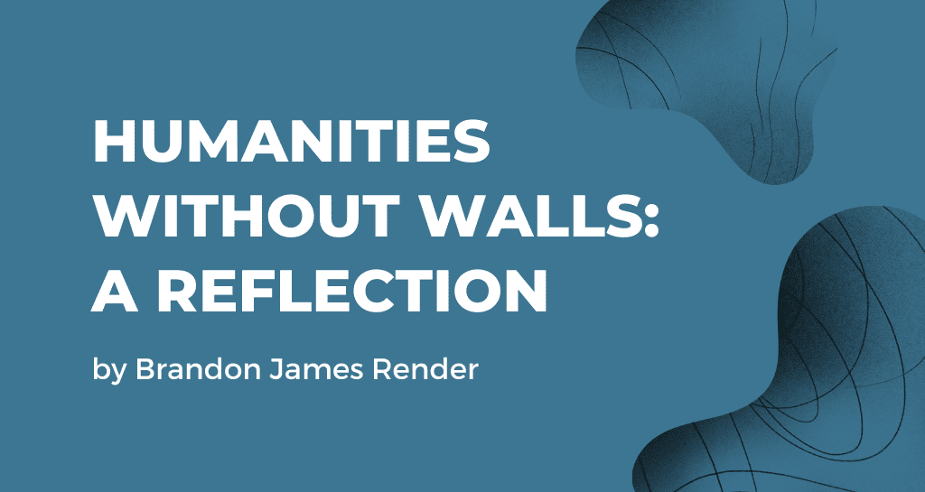 Humanities Without Walls: A Reflection