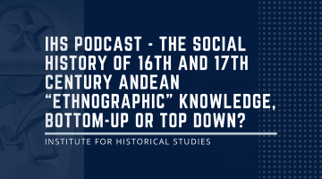 The social history of 16th and 17th century Andean “ethnographic” knowledge, bottom-up or top down?