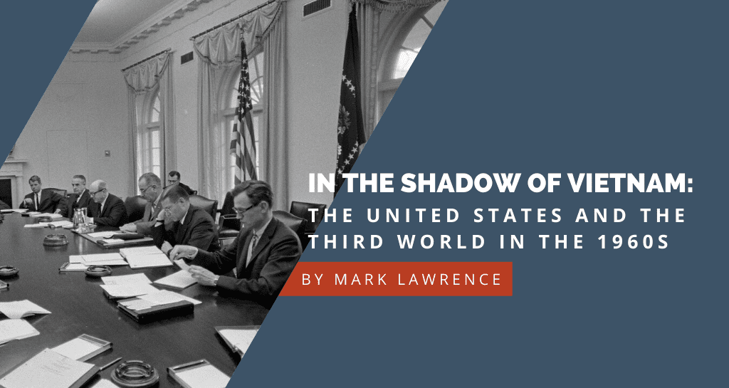 In the Shadow of Vietnam: The United States and the Third World in the 1960s