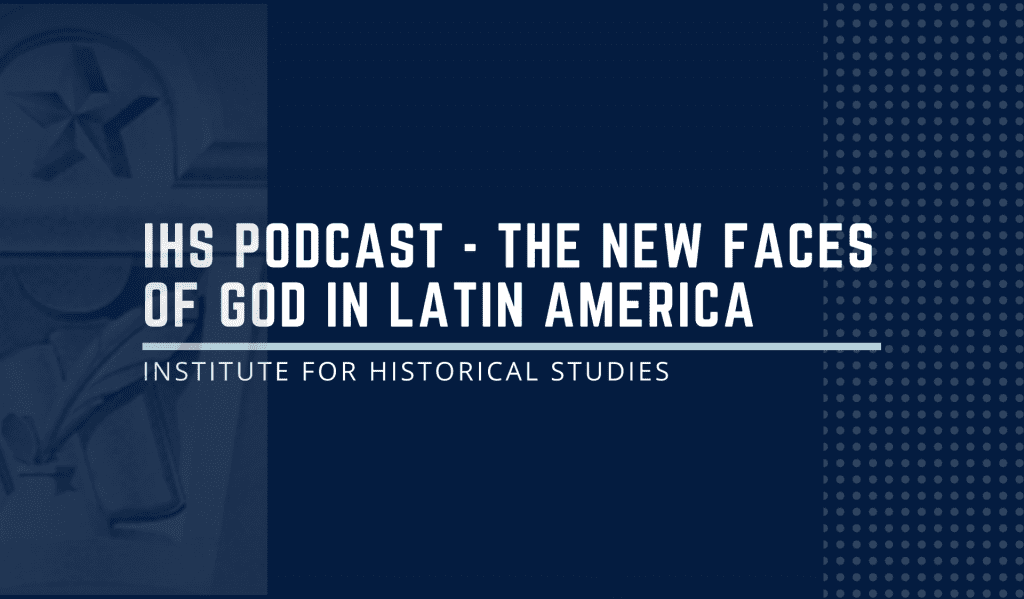 IHS Podcast - The New Faces of God in Latin America 