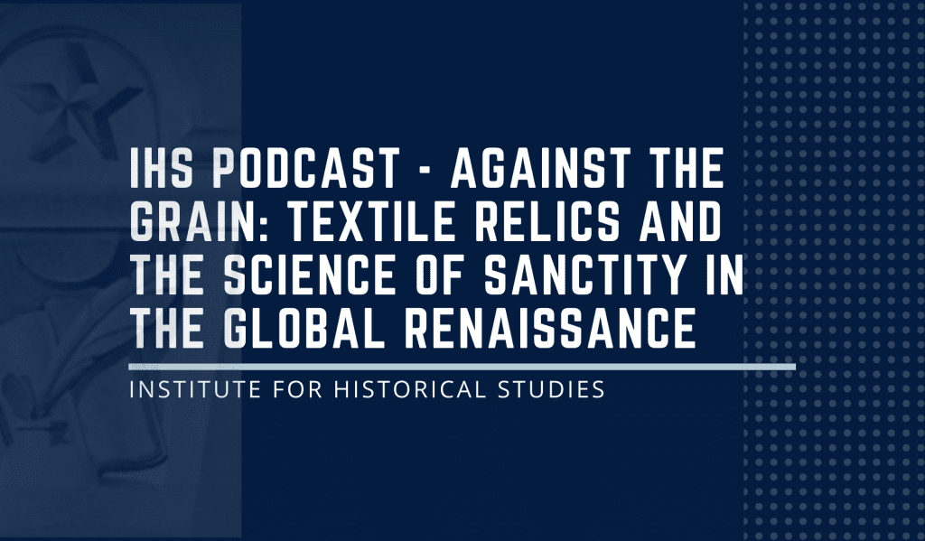 Against the Grain: Textile Relics and the Science of Sanctity in the Global Renaissance