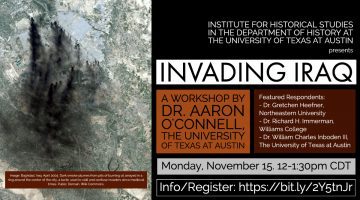 IHS Workshop: "Invading Iraq" by Aaron O'Connell, University of Texas at Austin