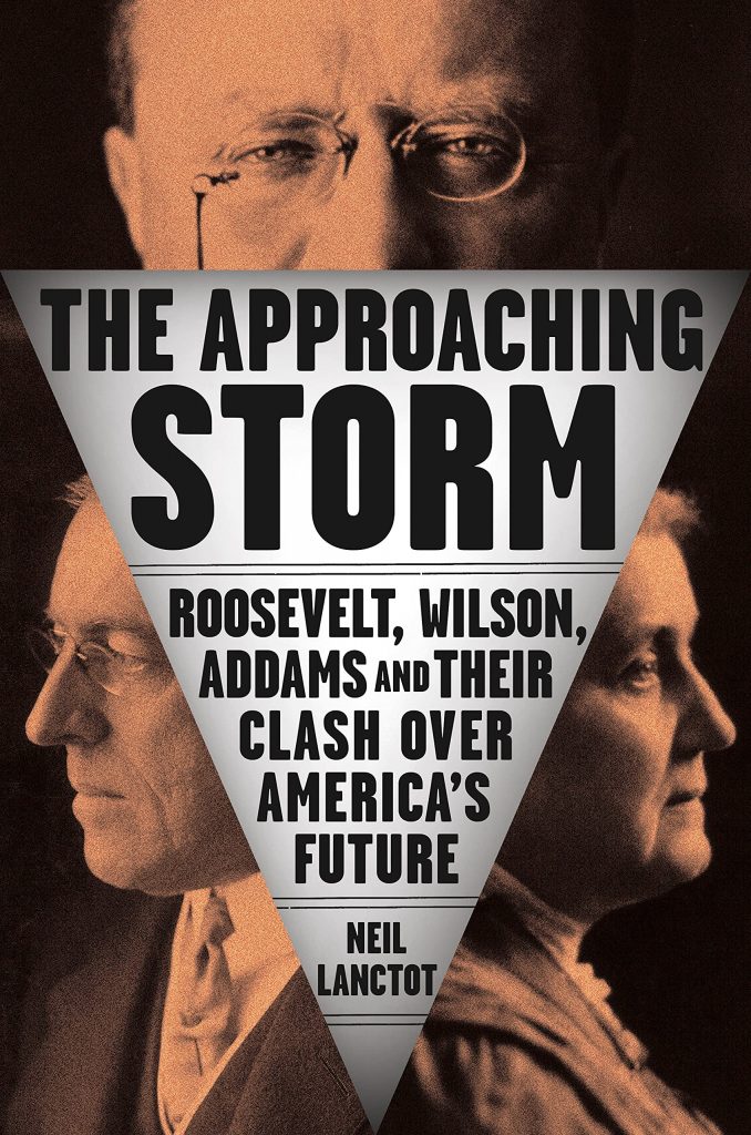 book cover for The Approaching Storm: Roosevelt, Wilson, Addams, and their Clash over America’s Future