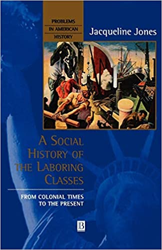 A Social History of the Laboring Classes from Colonial Times to the Present