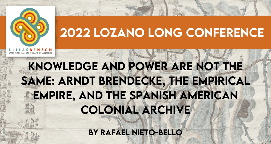 Knowledge and Power are Not the Same: Arndt Brendecke, The Empirical Empire, and the Spanish American Colonial Archive