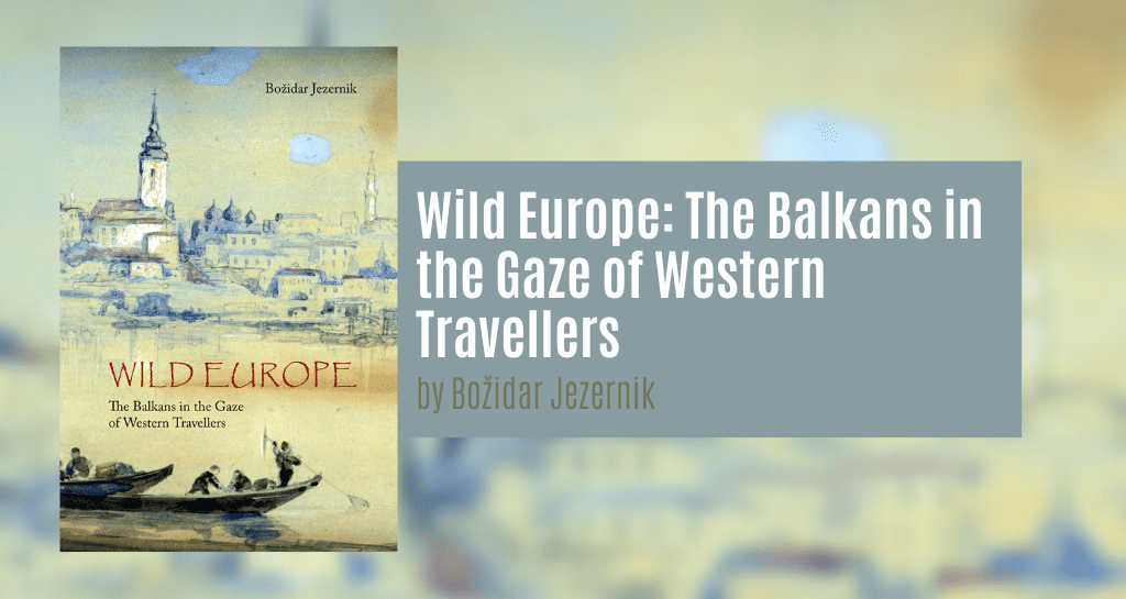 3. Jezernik, Božidar. Wild Europe: The Balkans in the Gaze of Western Travellers. London: Saqi in association with the Bosnian Institute, 2004.