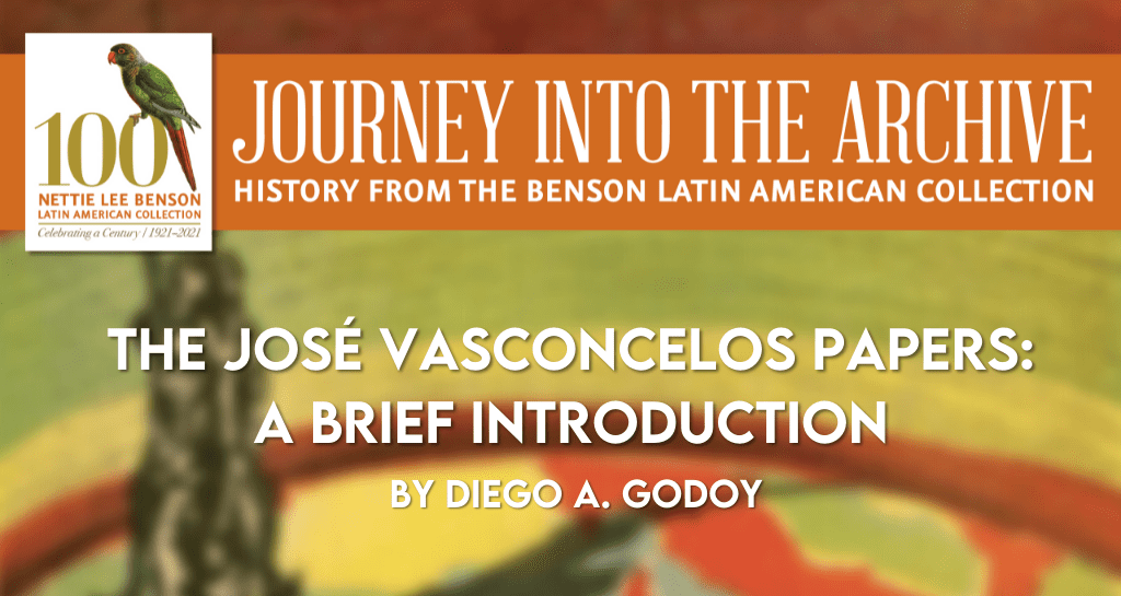 The José Vasconcelos Papers: A Brief Introduction