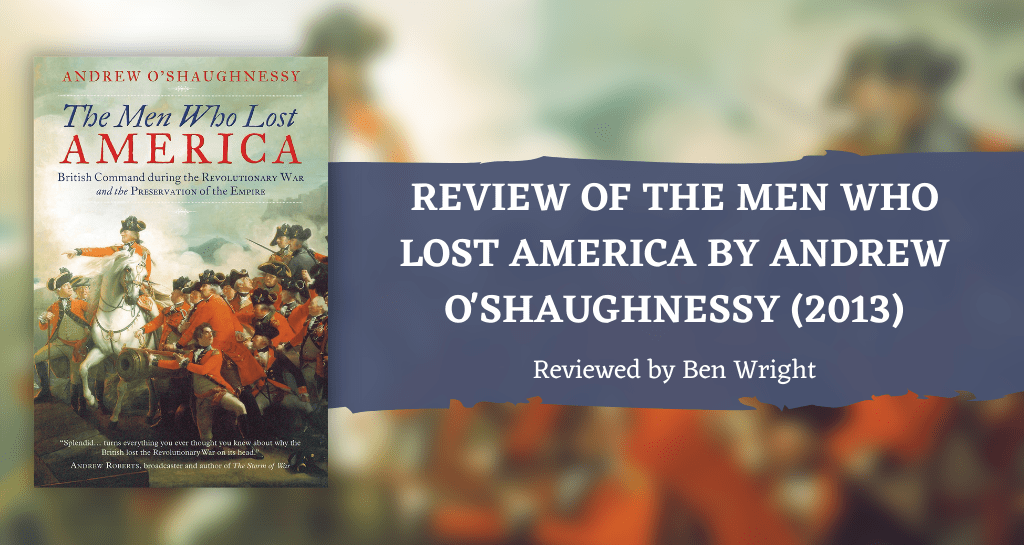 Review of The Men Who Lost America: British Command during the Revolutionary War and the Preservation of the Empire (2013)