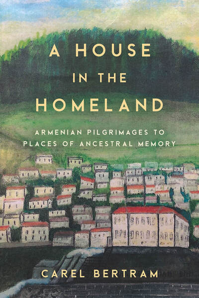 A House in the Homeland: Armenian Pilgrimages to Places of Ancestral Memory