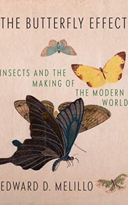 Review of The Butterfly Effect: Insects and the Making of the Modern World (2020)