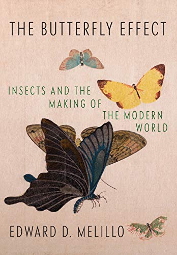 book cover for The Butterfly Effect: Insects and the Making of the Modern World